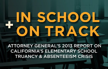 In School + On Track - Attorney General Kamala D. Harris Truancy Report Cover