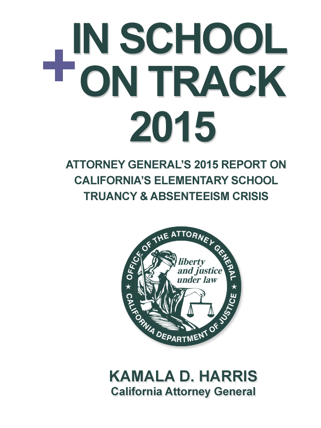 View the In School + On Track 2015 Report - Kamala D. Harris California Attorney General
